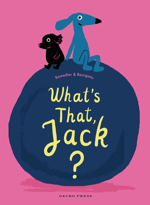 What's That, Jack? By Cédric Ramadier, Vincent Bourgeau (Illustrator) Cover Image