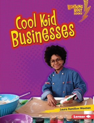 Cool Kid Businesses (Lightning Bolt Books (R) -- Kids in Charge!)