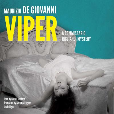 Viper: No Resurrection for Commissario Ricciardi By Maurizio De Giovanni, Antony Shugaar (Translator), Grover Gardner (Read by) Cover Image