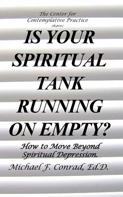 Is Your SpiritualTank Running on Empty?: How to Move Beyond Spiritual Depression. By Michael F. Conrad Cover Image