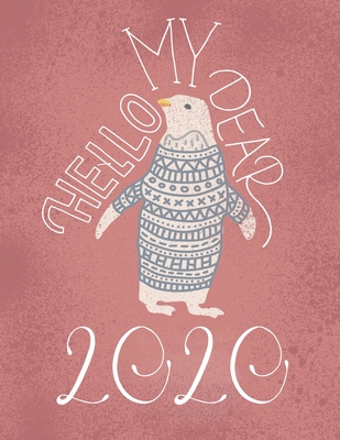 Hello my dear 2020: Süßer Tagesplaner / Tageskalender in A4 für 2020 By Kalender Fur Madchen Kalender A4 Cover Image