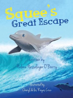 Squee's Great Escape By Helene Hesselager O'Barry, Cheryl De Los Reyes Cruz (Illustrator), Margaret Cogswell (Designed by) Cover Image