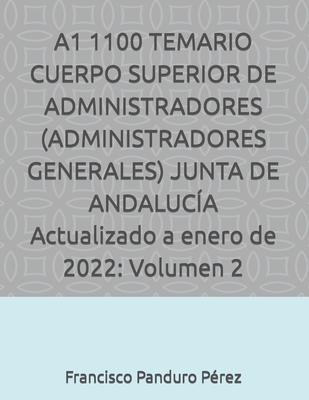 A1 1100 TEMARIO CUERPO SUPERIOR DE ADMINISTRADORES (ADMINISTRADORES GENERALES) JUNTA DE ANDALUCÍA Actualizado a enero de 2022: Volumen 2 Cover Image