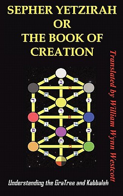 Sepher Yetzirah or the Book of Creation: Understanding the Gra Tree and Kabbalah By Wynn Westcott William (Translator) Cover Image