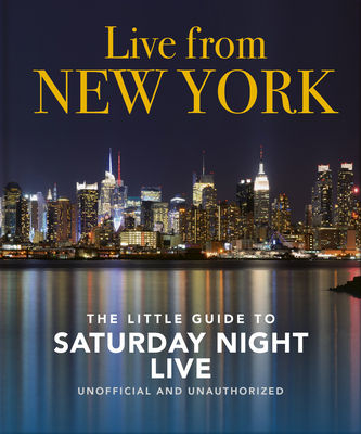 Live from New York: The Little Guide to Saturday Night Live (Little Books of Film & TV #10)