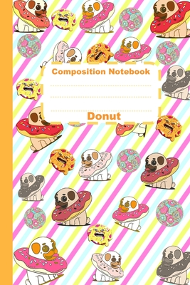 Composition Notebook Donut: Busy Cute Puppies Against Bullying Rainbow Pug & Donuts School Supplies for Girls, Boys and Teens, Color composition n Cover Image