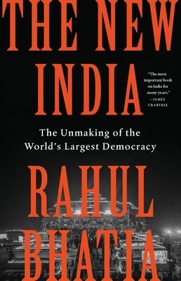 The New India: The Unmaking of the World’s Largest Democracy