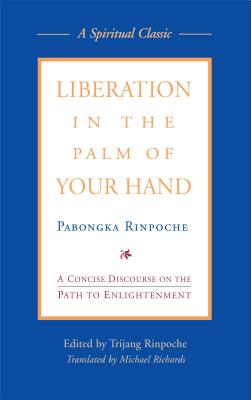 Liberation in the Palm of Your Hand: A Concise Discourse on the Path to Enlightenment Cover Image