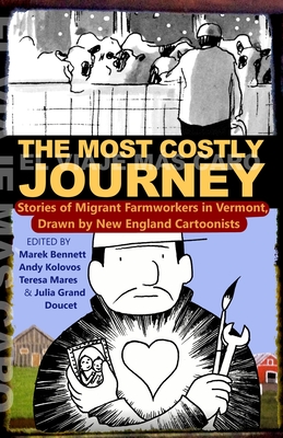 The Most Costly Journey: Stories of Migrant Farmworkers in Vermont Drawn by New England Cartoonists Cover Image