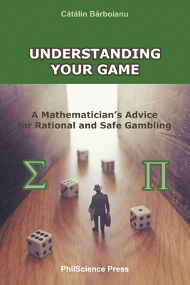 Understanding Your Game: A Mathematician's Advice for Rational and Safe Gambling Cover Image