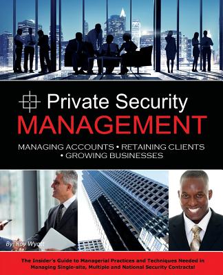 Private Security Management: Managing Accounts - Retaining Clients - Growing Businesses Cover Image