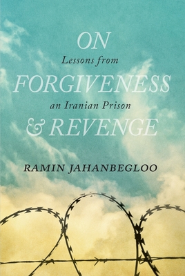 On Forgiveness and Revenge: Lessons from an Iranian Prison (Regina Collection #7) Cover Image