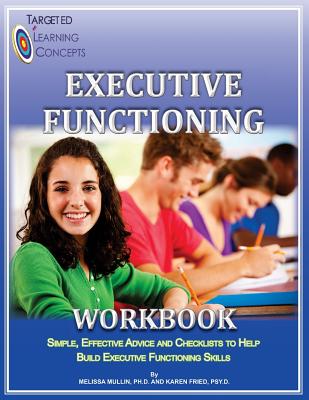 Executive Functioning Workbook By Karen Fried Psy D., Melissa Mullin Ph. D. Cover Image