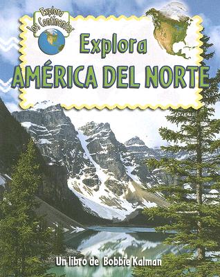 Explora America del Norte (Explora Los Continentes) Cover Image
