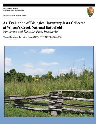 An Evaluation of Biological Inventory Data Collected at Wilson's Creek National Battlefield: Vertebrate and Vascular Plant Inventories By National Park Service (Editor), Michael H. Williams Cover Image