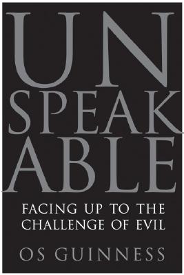 Unspeakable: Facing Up to the Challenge of Evil Cover Image