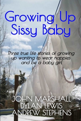 Growing up Sissy Baby By Andrew Stephens, John Marshall, Dylan Lewis Cover Image