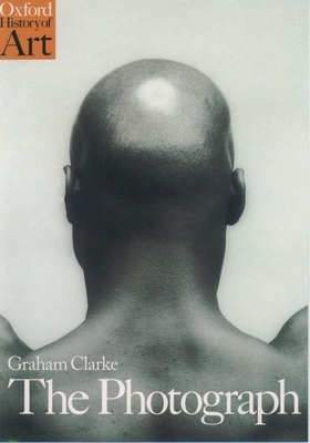 The Photograph (Oxford History of Art) By Graham Clarke Cover Image