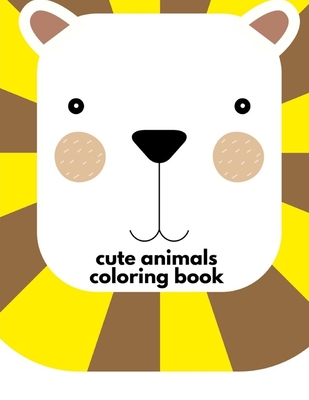 Download Cute Animals Coloring Book Adorable Animal Designs Funny Coloring Pages For Kids Children Early Childhood Education 12 Paperback The Book Stall