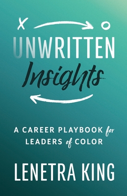 Unwritten Insights: A Career Playbook for Leaders of Color By Lenetra King Cover Image