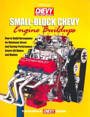 Small-Block Chevy Engine Buildups: How to Build Horsepower for Maximum Street and Racing Performance cover
