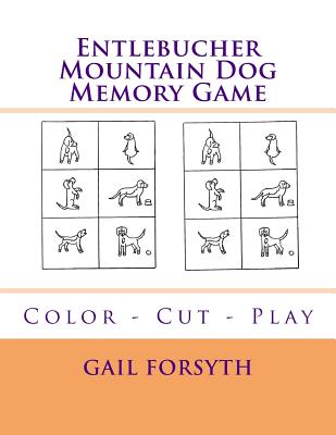 Entlebucher Mountain Dog Memory Game: Color - Cut - Play Cover Image