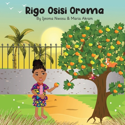 Rigo Osisi Oroma By Ijeoma Nwosu, Maria Akram (Illustrator) Cover Image