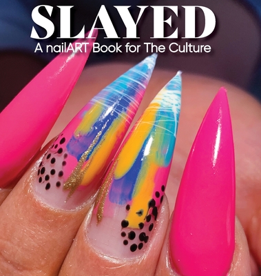 Slayed: A nailART Book for The Culture Cover Image