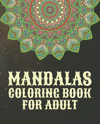 Mandalas Coloring Book For Adult: Adult Coloring Book 50+ Mandala