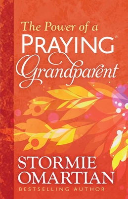 The Power of a Praying Grandparent By Stormie Omartian Cover Image