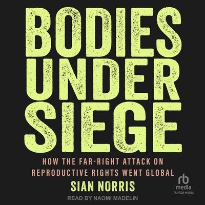 Bodies Under Siege: How the Far-Right Attack on Reproductive Rights Went Global Cover Image