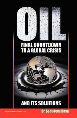 Oil - Final Countdown To A Global Crisis And Its Solutions By Sahadeva Dasa Cover Image