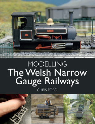 Modelling the Welsh Narrow Gauge Railways Cover Image