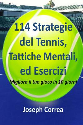 114 Strategie del Tennis, Tattiche Mentali, ed Esercizi: Migliora il tuo gioco in 10 giorni Cover Image