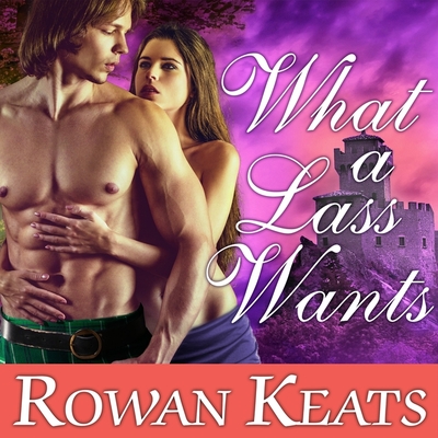 What a Lass Wants: A Claimed by the Highlander Novel Cover Image