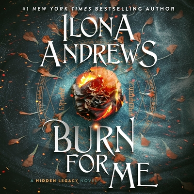 Burn for Me (Hidden Legacy Novels #1) By Ilona Andrews, Renee Raudman (Read by) Cover Image