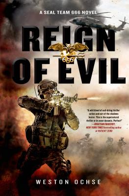 Reign of Evil: A SEAL Team 666 Novel By Weston Ochse Cover Image
