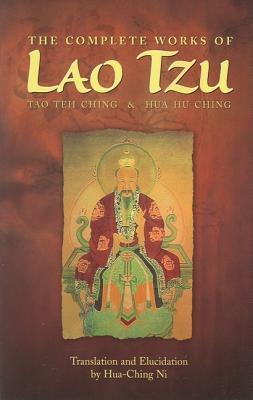 The Complete Works of Lao Tzu: Tao Teh Ching and Hua Hu Ching Cover Image