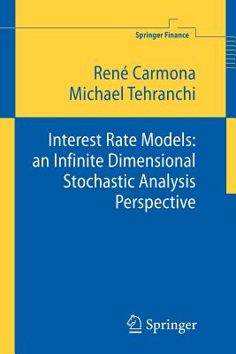 Interest Rate Models: An Infinite Dimensional Stochastic Analysis Perspective (Springer Finance) Cover Image