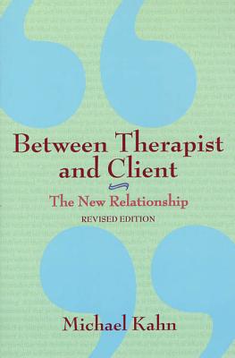 Between Therapist and Client: The New Relationship By Michael Kahn Cover Image