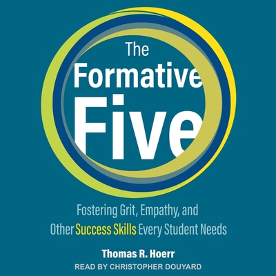 The Formative Five: Fostering Grit, Empathy, and Other Success Skills Every Student Needs Cover Image