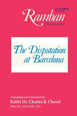 The Disputation at Barcelona: Ramban: Nahmanides By Charles B. Chavel (Translator), Ramban, Rabbi Nahmanides Cover Image