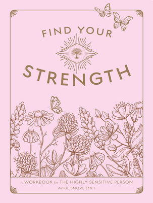 Find Your Strength: A Workbook for the Highly Sensitive Person (Wellness Workbooks #2)