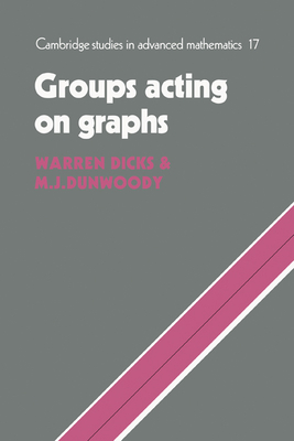 Groups Acting on Graphs (Cambridge Studies in Advanced Mathematics #17) Cover Image