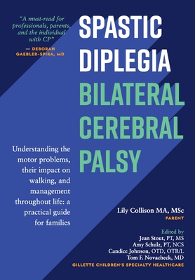 Spastic Diplegia--Bilateral Cerebral Palsy: Understanding the motor problems, their impact on walking, and management throughout life: a practical gui Cover Image