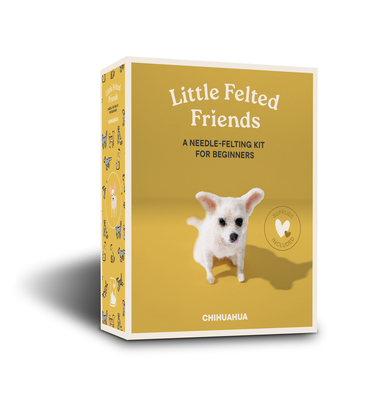 Little Felted Friends: Chihuahua: Dog Needle-Felting Beginner Kits with Needles, Wool, Supplies, and Instructions (Little Felted Friends: Needle-Felting Kits for Beginners #2)