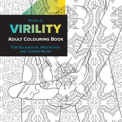 Virility Adult Coloring Book: for Relaxation, Meditation and Stress-Relief