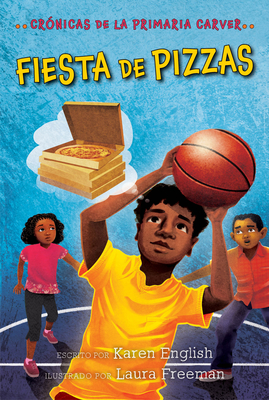 Fiesta De Pizzas: Pizza Party (Spanish edition) (The Carver Chronicles #6)