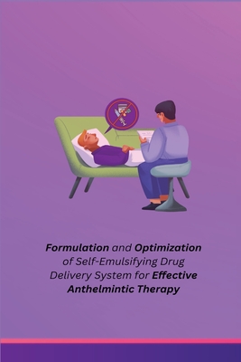 Formulation and Optimization of Self Emulsifying Drug Delivery System for Effective Anthelmintic Therapy Cover Image
