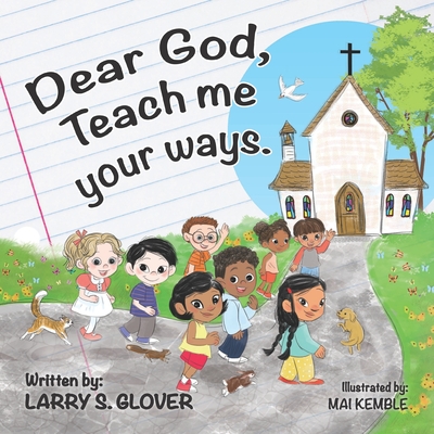Dear God, Teach me your ways By Larry S. Glover Cover Image